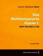 Johann Sebastian Bach - Das Wohltemperierte Klavier I. For Solo Piano - BWV 846-869 (1722)