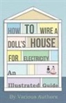 VARIOUS - How to Wire a Doll's House for Electricity - An Illustrated Guide