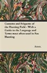 Anon, Anon. - Customs and Etiquette of the Hunting Field - With a Guide to the Language and Terms most often used in Fox Hunting