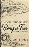 Simi K. Rao - Under the Shade of the Banyan Tree
