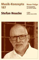 Heinz-Klaus Metzger, Rainer Riehn, Ulric Tadday, Ulrich Tadday - Musik-Konzepte (Neue Folge) - 187: Stefan Heucke