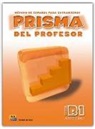 María José . . . [et al. Gelabert Navarro, Carlos Oliva Romero, María Isabel Pardo Díaz, Marisa Reig Sánchez Sánchez, María Ruiz de Gauna Moreno, Ruth . . . [et al. Vázquez Fernández - Prisma, método de español, nivel B1, progresa. Libro del profesor