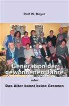 Rolf W Meyer, Rolf W. Meyer - Generation der gewonnenen Jahre