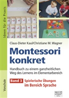 Claus-Diete Kaul, Claus-Dieter Kaul, Christiane M Wagner, Christiane M. Wagner - Montessori konkret - Band 3