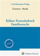 Herber Grziwotz, Herbert Grziwotz, Martin Löhnig, Herbert Grziwotz, Raude, Karin Raude - Kölner Formularbuch Familienrecht