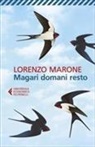 Lorenzo Marone - Magari domani resto