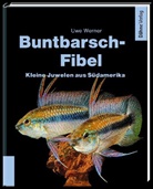 Uwe Werner - Buntbarsch-Fibel Südamerika