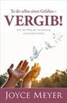 Joyce Meyer - Tu dir selbst einen Gefallen - vergib!
