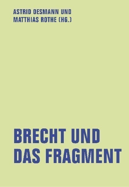 Astri Oesmann, Astrid Oesmann, Rothe, Rothe, Matthias Rothe - Brecht und das Fragment