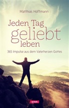 Matthias Hoffmann - Jeden Tag geliebt leben
