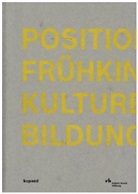 Anne-Mari Avenarius, Anne-Marie Avenarius, Ottili Bälz, Ottilie Bälz, Beck-Neckerman, Robert Bosch... - Positionen Frühkindlicher Kultureller Bildung