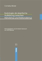 Arno Bammé, Corneliu Bickel, Cornelius Bickel, Arn Bammé, Arno Bammé - Soziologie als skeptische Aufklärung zwischen Historismus und Rationalismus
