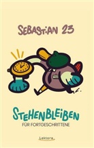 Sebastian 23, Sebastian, Sebastian 23, Sebastian - Stehenbleiben für Fortgeschrittene