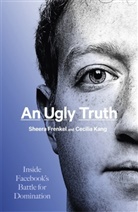 Sheer Frenkel, Sheera Frenkel, Cecilia Kang - An Ugly Truth