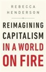 Rebecca Henderson - Reimagining Capitalism in a World on Fire