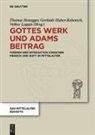 Thomas Honegger, Gerlind Huber-Rebenich, Gerlinde Huber-Rebenich, Volker Leppin - Gottes Werk und Adams Beitrag
