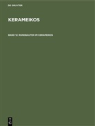 Barbara Bohnen, Ursula Knigge, Wolf Koenigs, Alfred Mallwitz - Kerameikos - Band 12: Rundbauten im Kerameikos