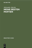 Aleksandr A Alechin, Aleksander Aljechin, Alexander Aljechin - Meine besten Partien