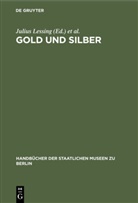 Kunstgewerbe-Museum, Kunstgewerbe-Museum &lt;Berlin&gt;, Kunstgewerbe-Museum &lt;Berlin&gt;, Juliu Lessing, Julius Lessing - Gold und Silber