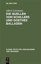 Albert Leitzmann - Die Quellen von Schillers und Goethes Balladen