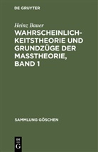 Heinz Bauer - Wahrscheinlichkeitstheorie und Grundzüge der Maßtheorie, Band 1