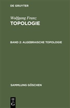 Wolfgang Franz - Wolfgang Franz: Topologie - Band 2: Algebraische Topologie