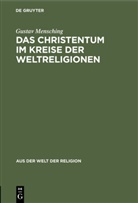 Gustav Mensching - Das Christentum im Kreise der Weltreligionen