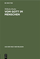 Wilhelm Bruhn - Vom Gott im Menschen