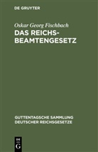 Oskar Georg Fischbach, Oska Georg Fischbach, Oskar Georg Fischbach - Das Reichsbeamtengesetz