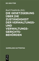 Kar Friedrichs, Karl Friedrichs - Die Gesetzgebung über die Zuständigkeit der Verwaltungs- und Verwaltungsgerichtsbehörden