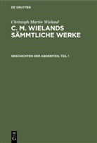 Christoph Martin Wieland - Christoph Martin Wieland: C. M. Wielands Sämmtliche Werke - Band 19: Geschichten der Abderiten, Teil 1