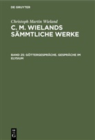 Christoph Martin Wieland - Christoph Martin Wieland: C. M. Wielands Sämmtliche Werke - Band 25: Göttergespräche. Gespräche im Elysium