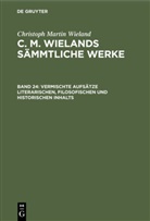 Christoph Martin Wieland - Christoph Martin Wieland: C. M. Wielands Sämmtliche Werke - Band 24: Vermischte Aufsätze literarischen, filosofischen und historischen Inhalts