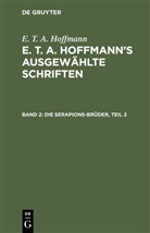 E.T.A. Hoffmann, Ernst Theodor Amadeus Hoffmann - E. T. A. Hoffmann: E. T. A. Hoffmann's ausgewählte Schriften - 2: Die Serapions-Brüder. .2