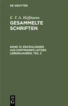 E.T.A. Hoffmann, Theodor Hosemann, Theodo [Ill ] Hosemann, Theodor [Ill ] Hosemann - E. T. A. Hoffmann: Gesammelte Schriften - Band 12: Erzählungen aus Hoffmann's letzen Lebensjahren, Teil 2