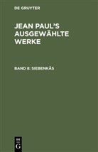Jean Paul, Degruyter - Jean Paul: Jean Paul's ausgewählte Werke - Band 8: Siebenkäs