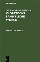 Friedrich Gottlieb Klopstock - Friedrich Gottlieb Klopstock: Klopstocks sämmtliche Werke - Band 3: Der Messias, Band 3