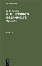 G. E. Lessing, Gotthold Ephraim Lessing - G. E. Lessing: G. E. Lessing's gesammelte Werke - 4: G. E. Lessing: G. E. Lessing's gesammelte Werke. Band 4