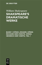 William Shakespeare, Augus Wilhelm [Übers ] Schlegel, August Wilhelm [Übers ] Schlegel - William Shakespeare: Shakspeare's dramatische Werke - 1: König Johann. König Richard der Zweite. König Heinrich der Vierte, Teil 1