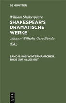 William Shakespear, William Shakespeare, Johann Wilhelm Otto Benda, Johan Wilhelm Otto [Übers ] Benda, Johann Wilhelm Otto [Übers ] Benda - William Shakespeare: Shakespear's dramatische Werke - 8: Das Wintermährchen. Ende gut alles gut