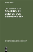 Ott Bismarck, Otto Bismarck, Otto von Bismarck - Bismarck in Briefen von Zeitgenossen