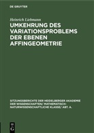 Heinrich Liebmann - Umkehrung des Variationsproblems der ebenen Affingeometrie