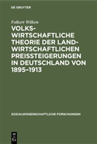 Folkert Wilken - Volkswirtschaftliche Theorie der landwirtschaftlichen Preissteigerungen in Deutschland von 1895-1913