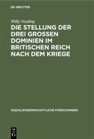 Willy Neuling - Die Stellung der drei grossen Dominien im Britischen Reich nach dem Kriege