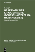R Wolff, R. Wolff, Eduar Sachau, Eduard Sachau - Grammatik der Kinga-Sprache (Deutsch-Ostafrika, Nyassagebiet)