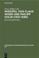 Clau, Claus, Philipp Colin, Kar Schorbach, Karl Schorbach - Parzifal von Claus Wisse und Philipp Colin (1331-1336)