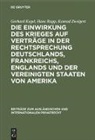Gerhar Kegel, Gerhard Kegel, Han Rupp, Hans Rupp, Konrad Zweigert - Die Einwirkung des Krieges auf Verträge in der Rechtsprechung Deutschlands, Frankreichs, Englands und der Vereinigten Staaten von Amerika
