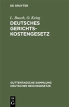 L. Busch, O. Krieg, Loui Busch, Louis Busch, Krieg, Krieg - Deutsches Gerichtskostengesetz