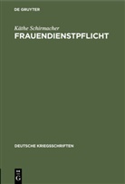 Käthe Schirmacher - Frauendienstpflicht