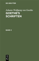 Johann Wolfgang von Goethe - Johann Wolfgang von Goethe: Goethe's Schriften - 2: Johann Wolfgang von Goethe: Goethe's Schriften. Band 2